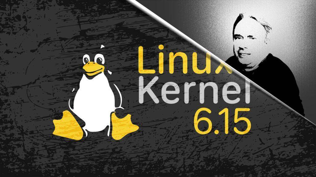 Linux Kernel 6.15正式发布，多项更新优化（快来看）